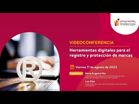 Videoconferencia: Herramientas digitales para el registro y protección de marcas 11/08/23