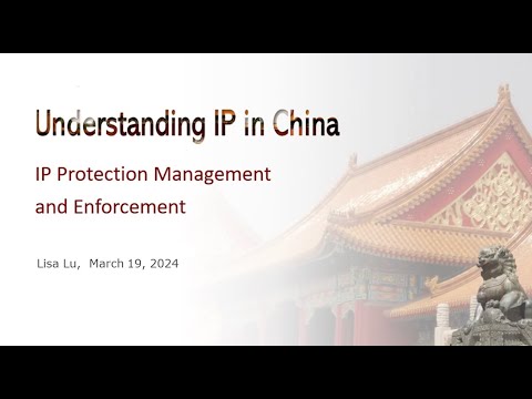 Understanding IP in China: IP Protection, Management, and Enforcement