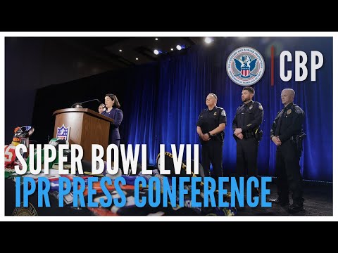 Super Bowl LVII Intellectual Property Rights (IPR) Press Conference | CBP