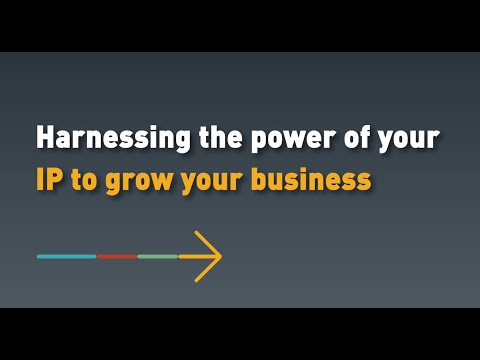 Harnessing the power of your IP to grow your business