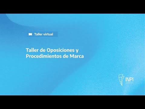 INPI Argentina - Taller de Oposiciones y Procedimientos de Marca