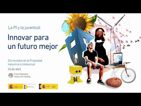 Día Mundial de la PI 2022: La PII y los jóvenes: Innovar para un futuro mejor