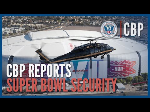 CBP Supports Super Bowl LVII Security Efforts to Keep Fans Safe and Secure | CBP
