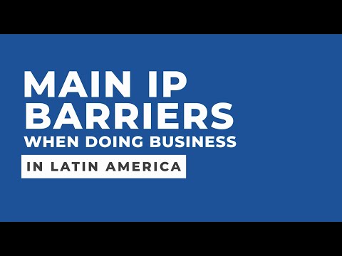 Main IP barriers when doing business in Latin America