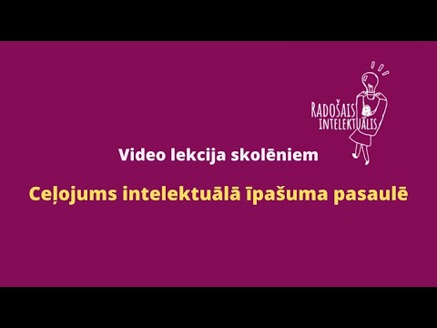 Lekcija skolēniem &quot;Ceļojums intelektuālā īpašuma pasaulē&quot;