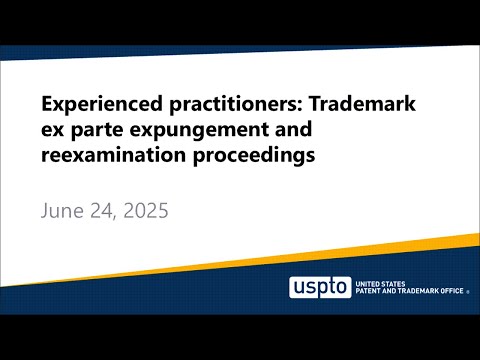 Experienced practitioners: Trademark ex parte expungement and reexamination proceedings