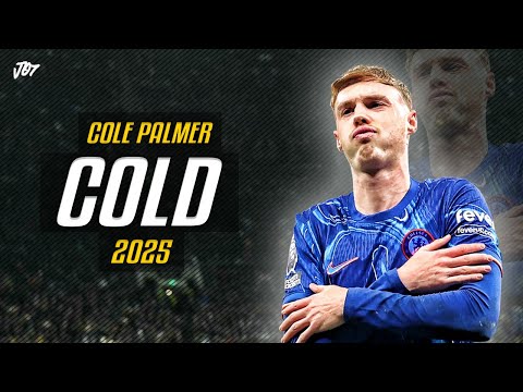 Cole Palmer ● Cold | Crazy Skills &amp; Goals 2025 ᴴᴰ