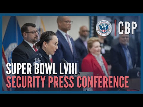 Team of Teams Press Conference - Supporting Super Bowl LVIII Security | CBP